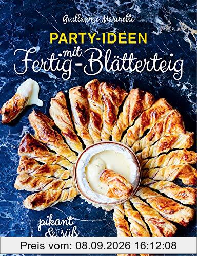 Party-Ideen mit Fertig-Blätterteig: Die besten Rezepte pikant und süß - schnell, lecker und einfach: Röllchen, Schnecken, Nester, Taschen, Häppchen, ... Spieße, Waffeln, Burger, Muffins und mehr