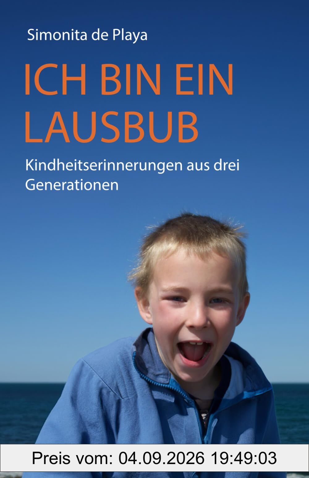 Ich bin ein Lausbub: Kindheitserinnerungen aus drei Generationen