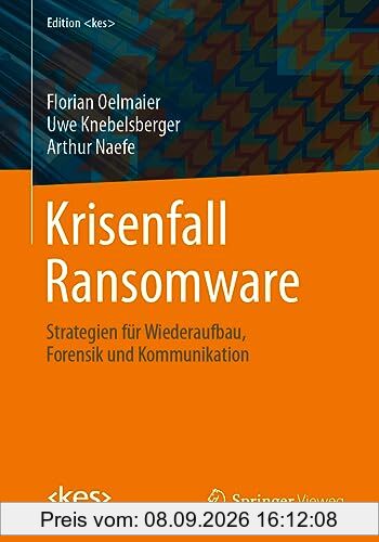 Krisenfall Ransomware: Strategien für Wiederaufbau, Forensik und Kommunikation (Edition )