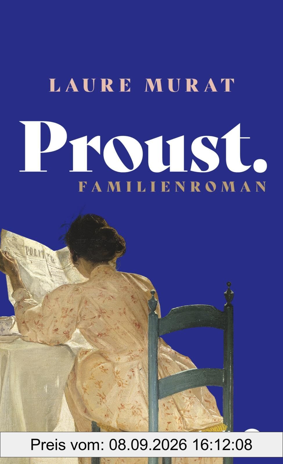 Proust. Familienroman: wie man seine Familie mit Hilfe von Marcel Prousts »Suche nach der verlorenenen Zeit« überlebt