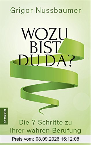 Wozu bist du da? Die 7 Schritte zu Ihrer wahren Berufung