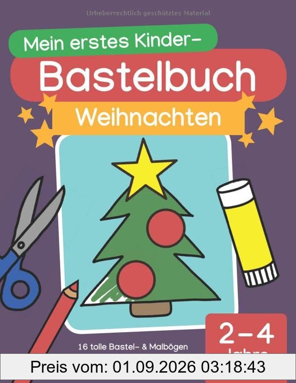 Mein erstes Kinder-Bastelbuch: Weihnachten: 16 tolle Bastel- & Malbögen für die Weihnachtszeit (2 - 4 Jahre)