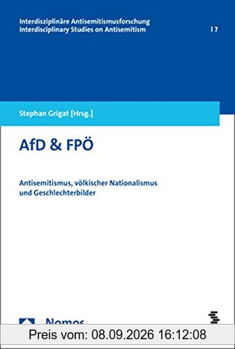 AfD & FPÖ: Antisemitismus, völkischer Nationalismus und Geschlechterbilder (Interdisziplinare Antisemitismusforschung / Interdisciplinar)