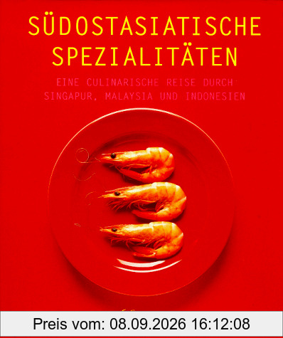 Culinaria. Südostasiatische Spezialitäten. Eine kulinarische Reise