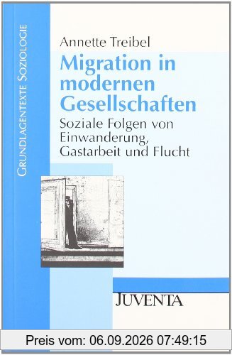 Migration in modernen Gesellschaften: Soziale Folgen von Einwanderung, Gastarbeit und Flucht (Grundlagentexte Soziologie)