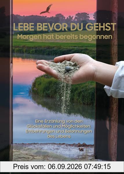 LEBE BEVOR DU GEHST: Morgen hat bereits begonnen