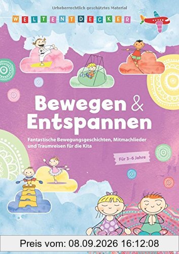 Weltentdecker: Bewegen & Entspannen: Fantastische Bewegungsgeschichten, Mitmachlieder und Traumreisen für die Kita