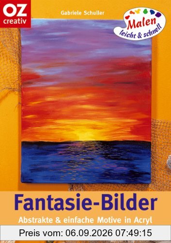 Fantasie-Bilder. Abstrakte & einfache Motive in Acryl