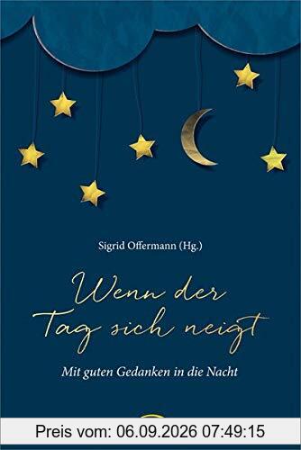 Wenn der Tag sich neigt: Mit guten Gedanken in die Nacht