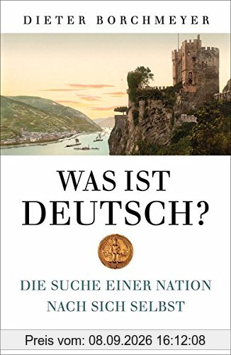 Was ist deutsch?: Die Suche einer Nation nach sich selbst