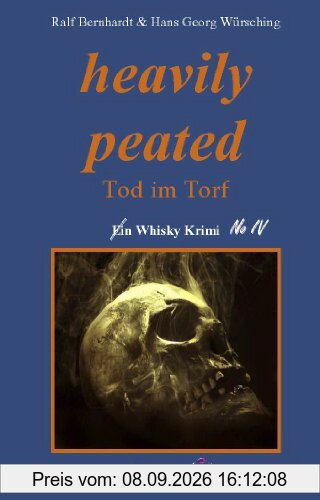 heavily peated: Tod im Torf. Whisky Krimi No.IV
