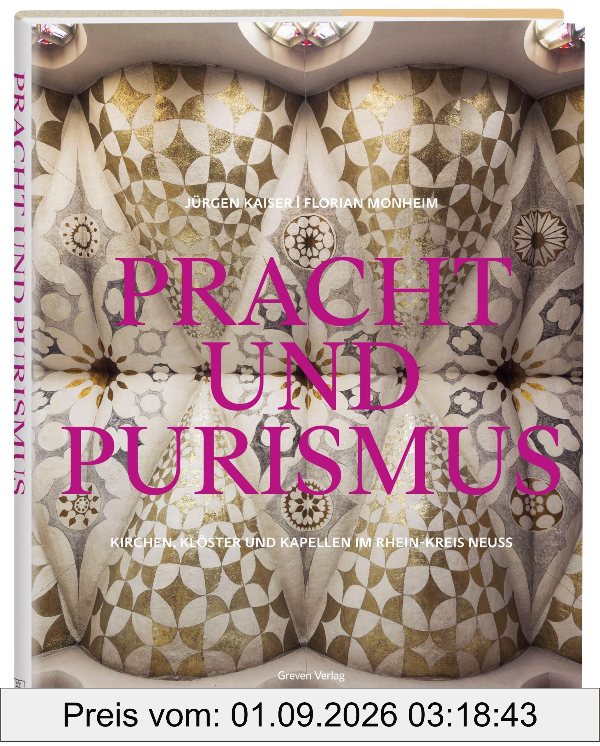 Pracht und Purismus: Die schönsten Kirchen, Klöster und Kapellen im Rhein-Kreis Neuss. 25 unterschätzte Kulturdenkmäler, von romanischen Kirchen bis hin zu modernen Kirchenbauten