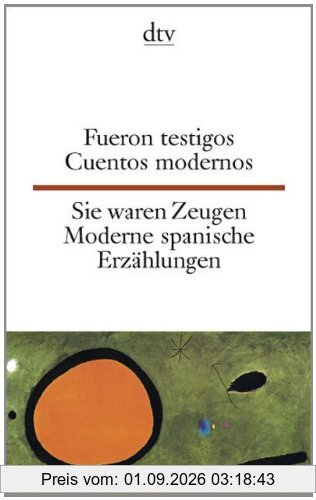 Fueron Testigos Sie waren Zeugen: Cuentos modernos Moderne spanische Erzählungen