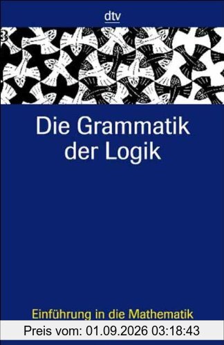 Die Grammatik der Logik: Einführung in die Mathematik