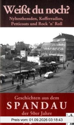 Weißt du noch? Geschichten aus dem Spandau der 50er Jahre