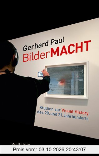 BilderMACHT: Studien zur Visual History des 20. und 21. Jahrhunderts