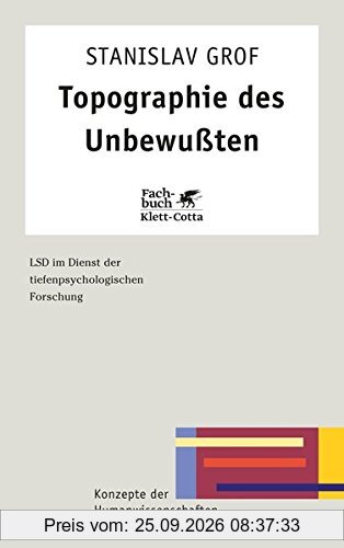 Topographie des Unbewussten: LSD im Dienst der tiefenpsychologischen Forschung (Konzepte der Humanwissenschaften)