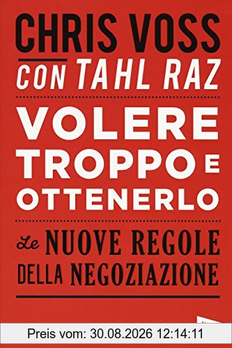 Volere troppo e ottenerlo. Le nuove regole della negoziazione