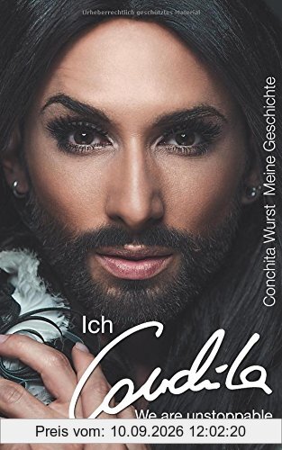 Conchita Wurst: Ich, Conchita - Meine Geschichte. We are unstoppable