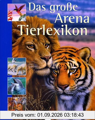 Das große Arena Tierlexikon. ( Ab 8 J.).