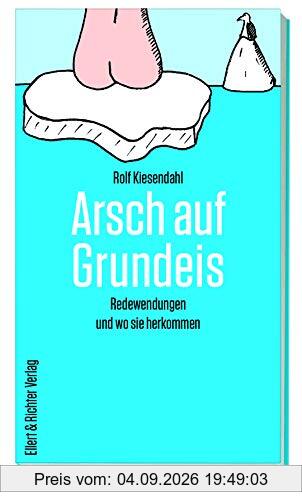 Arsch auf Grundeis: Redewendungen und wo sie herkommen