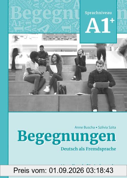 Begegnungen Deutsch als Fremdsprache A1+: Handbuch für Lehrende