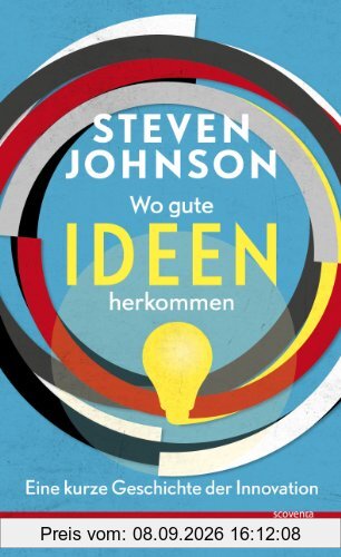 Wo gute Ideen herkommen: Eine kurze Geschichte der Innovation