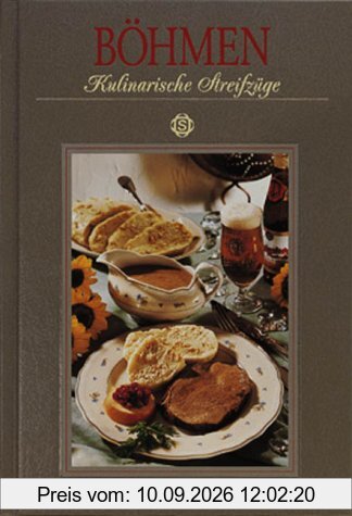Böhmen. Kulinarische Streifzüge: Mit 78 Rezepten