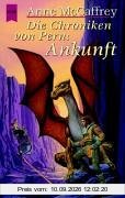 Die Chroniken von Pern: Ankunft. Ein Roman in Episoden aus der Welt der Drachenreiter