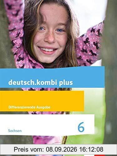 deutsch.kombi plus 6. Differenzierende Ausgabe Sachsen: Schülerbuch Klasse 6 (deutsch.kombi plus. Differenzierende Ausgabe für Sachsen Oberschule ab 2018)