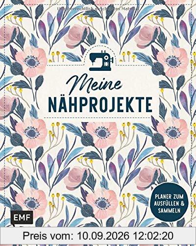 Meine Nähprojekte – Jeden Tag eine gute Naht!: Planer zum Ausfüllen, Einkleben und Sammeln von 50 Projekten inkl. Stoffkunde, Pflegehinweisen und mehr