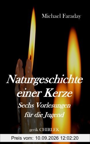 Naturgeschichte einer Kerze.: Sechs Vorlesungen für die Jugend.