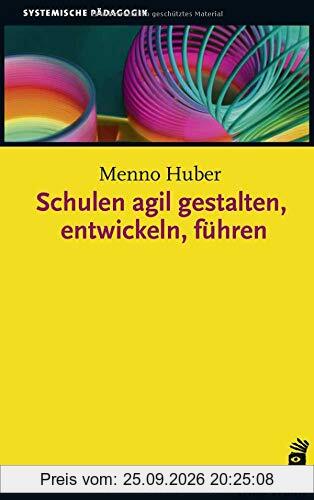 Schulen agil gestalten, entwickeln, führen