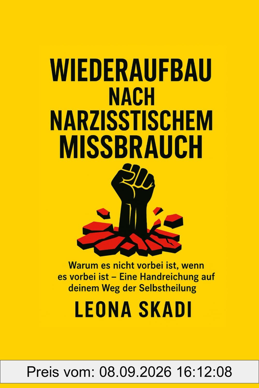 Wiederaufbau nach narzisstischem Missbrauch: Warum es nicht vorbei ist, wenn es vorbei ist - Eine Handreichung auf deinem Weg der Selbstheilung ... - Heilung, Wiederaufbau und innere Freiheit)