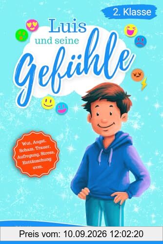Lesebuch 2. Klasse - Luis und seine Gefühle: Eine inspirierende Geschichte über die emotionalen Herausforderungen eines Grundschülers zum Selberlesen ... 2. Klasse) (Ella und Luis, Band 2)