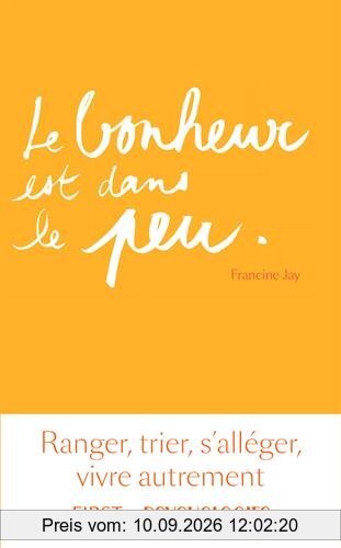 Le bonheur est dans le peu : ranger, trier, s'alléger, vivre autrement