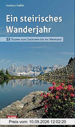 Ein steirisches Wanderjahr: 52 Touren vom Dachstein bis ins Weinland