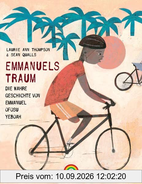 Emmanuels Traum: Die wahre Geschichte von Emmanuel Ofosu Yeboah: „Ein starkes und gewinnendes Bilderbuch. …Ein Triumph“ -School Library Journal, Starred
