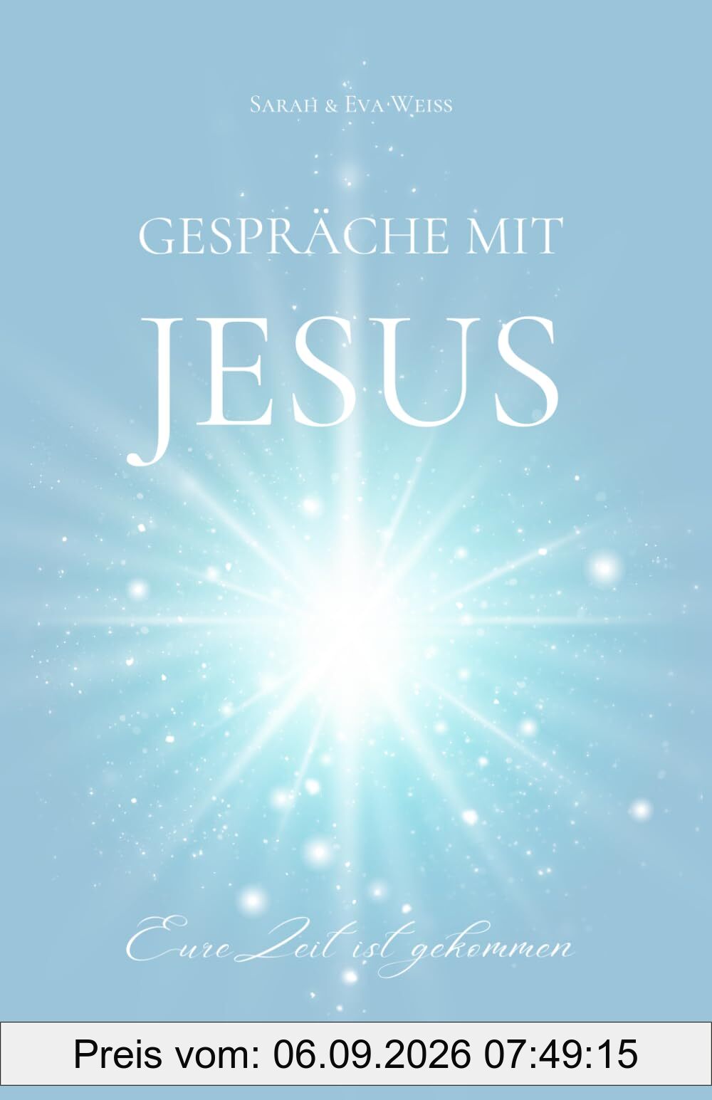 Gespräche mit Jesus: Eure Zeit ist gekommen