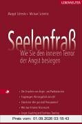 Seelenfraß. Wie Sie den inneren Terror der Angst besiegen