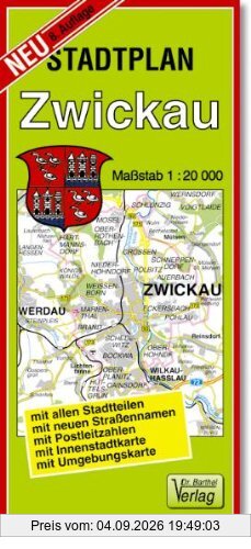 Doktor Barthel Stadtpläne, Zwickau und Werdau: Mit allen Stadtteilen, mit neuen Straßennamen, mit Postleitzahlen, mit Innenstadtkarte, mit Umgebungskartevollständige Stadtgebiete, Umgebungskarte