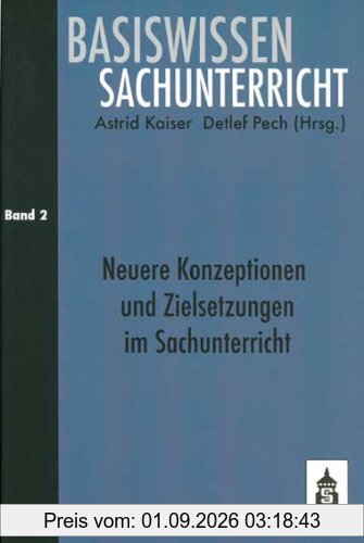 Basiswissen Sachunterricht 2: Neuere Konzeptionen und Zielsetzungen im Sachunterricht