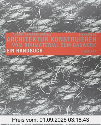 Architektur konstruieren: Vom Rohmaterial zum Bauwerk