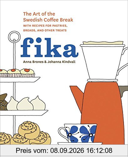 Fika: The Art of The Swedish Coffee Break, with Recipes for Pastries, Breads, and Other Treats