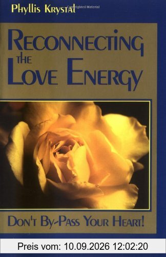 Reconnecting the Love Energy: Don't Bypass Your Heart!