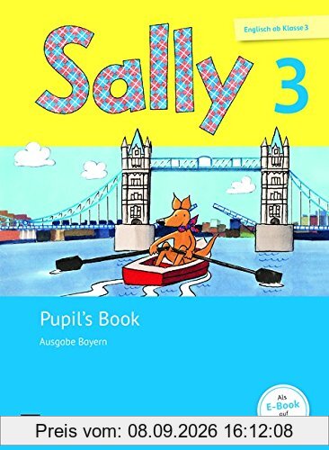 Sally - Ausgabe Bayern (Neubearbeitung) - Englisch ab Klasse 3: 3. Jahrgangsstufe - Pupil's Book