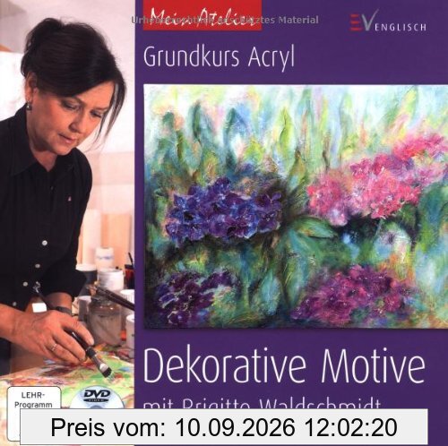 Mein Atelier: Grundkurs Acryl - Dekorative Motive: mit Brigitte Waldschmidt