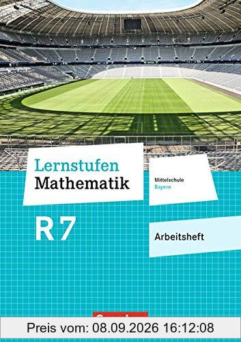 Lernstufen Mathematik - Mittelschule Bayern - Neubearbeitung: 7. Jahrgangsstufe - Arbeitsheft mit eingelegten Lösungen: Für R-Klassen
