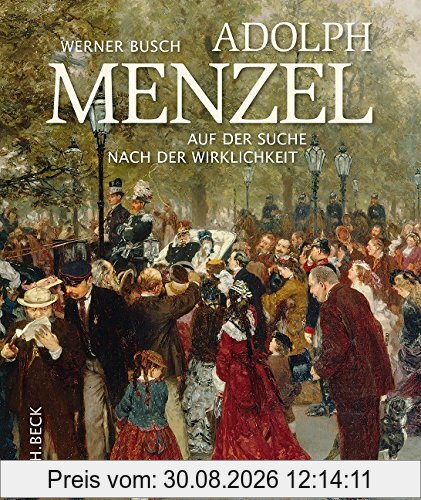 Adolph Menzel: Auf der Suche nach der Wirklichkeit
