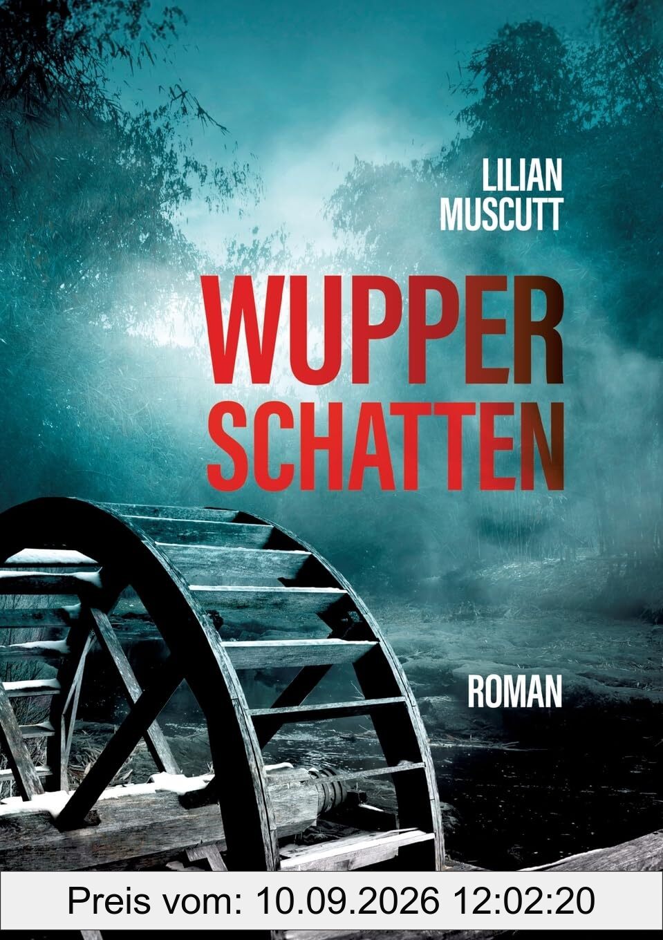 Wupperschatten: Ein Toter an der Wupper und ein altes Wasserrad teilen dunkle Geheimnisse.